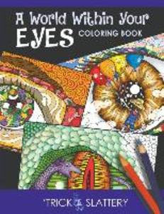 A World Within Your Eyes Coloring Book: Creative Patterned Eyes and Reflections Adult Coloring Book