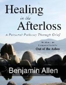 Healing in the Afterloss: A Personal Pathway through Grief