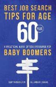 Best Job Search Tips for Age 60-Plus: A Practical Work Options Resource For Baby Boomers
