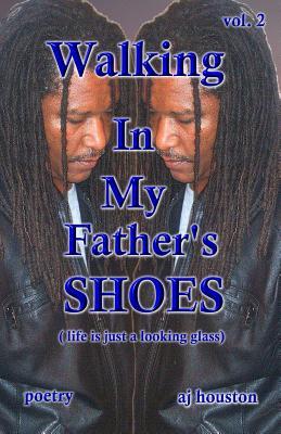 Walking In My Father‘s Shoes Vol 2: Life Is Just A Looking Glass