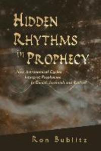 Hidden Rhythms in Prophecy: How Astronomical Cycles Interpret Prophecies in Daniel Jeremiah and Ezekiel