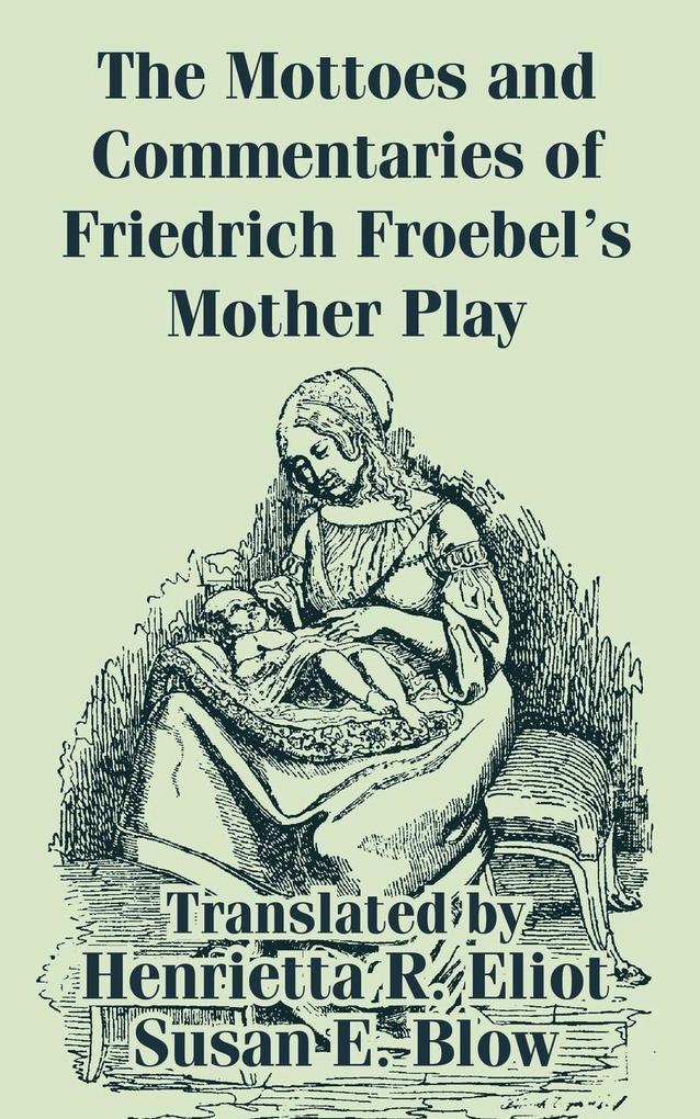 Mottoes and Commentaries of Friedrich Froebel's Mother Play The
