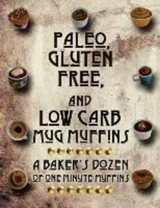 Paleo Gluten Free and Low Carb Mug Muffins