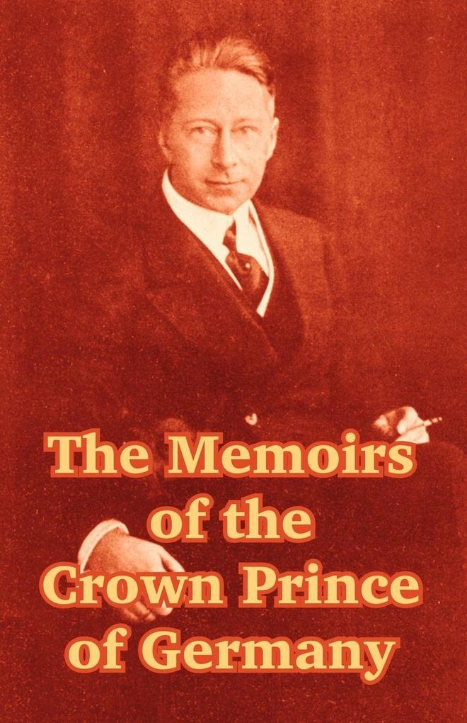 Memoirs of the Crown Prince of Germany The