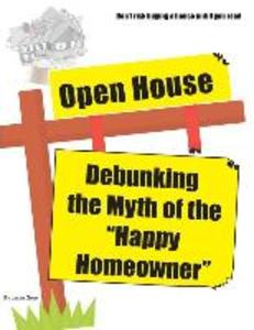 Open House: Debunking the Myth of the Happy Homeowner