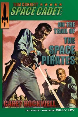 Tom Corbett Space Cadet: On the Trail of the Space Pirates