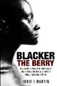Blacker the Berry: They say black is beautiful and beauty is only skin deep but beauty can also be deadly... Enter Janice Willow