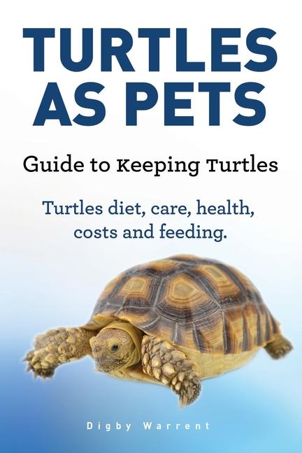Turtles As Pets. Guide to keeping turtles. Turtles diet care health costs and feeding