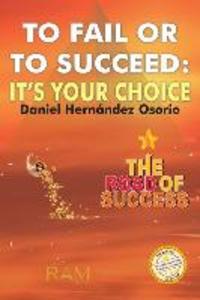 To Fail or to Succeed: Its your choice: The road of success