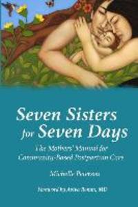 Seven Sisters for Seven Days: The Mothers‘ Manual for Community Based Postpartum Care