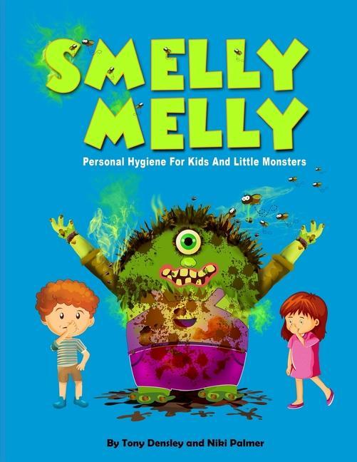 Smelly Melly: Personal Hygiene for Kids and Little Monsters