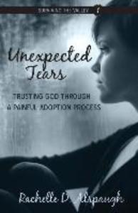 Unexpected Tears: Trusting God through a Painful Adoption Process