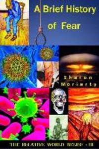A Brief History Of Fear: Powerful New Teachings From A Course In Miracles