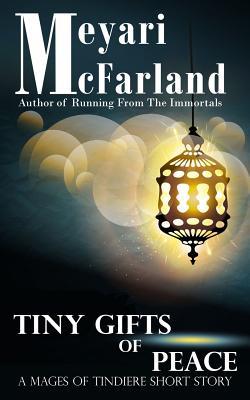 Tiny Gifts of Peace: A Mages of Tindiere Short Story