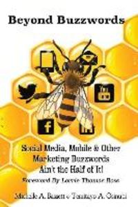 Beyond Buzzwords: Social Media Mobile & Other Marketing Buzzwords Ain‘t the Half of It!