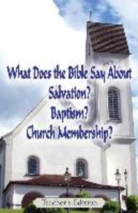 What Does the Bible Say About Salvation Baptism and Church Membership? (Teacher‘s Edition)