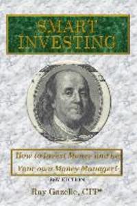 Smart Investing: (B/W Ed.) How to Invest Money and be Your own Money Manager!