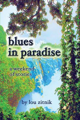 blues in paradise: a weekend of stories