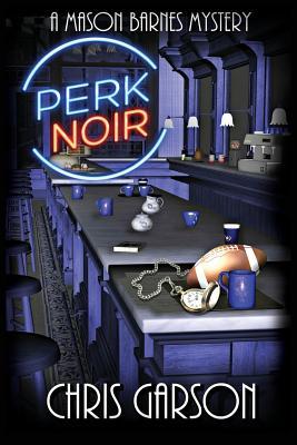 Perk Noir: A Mason Barnes Mystery
