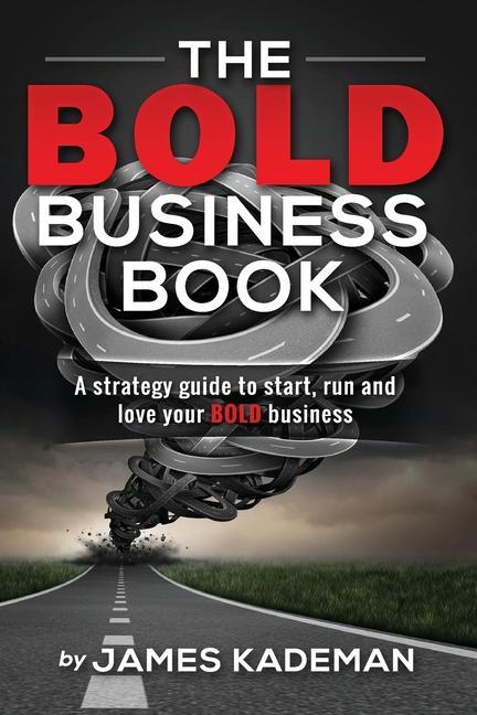 The BOLD Business Book: A strategy guide to start run and love your BOLD business