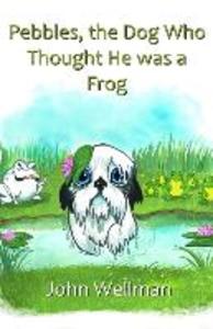 Pebbles the Dog Who Thought He was a Frog