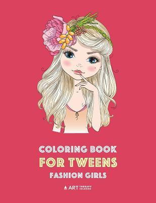 Coloring Book for Tweens: Fashion Girls: Fashion Coloring Book Fashion Style Clothing Cool Cute s Coloring Book For Girls of all Ages