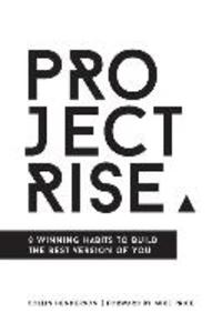 Project Rise: 8 Winning Habits to Build the Best Version of You