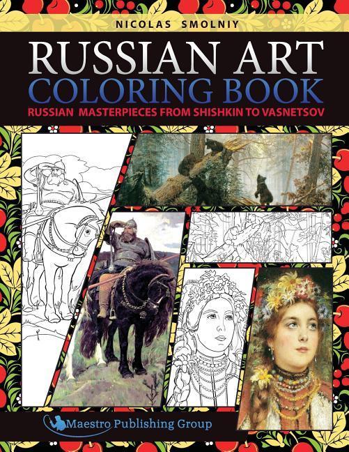 Russian Art Coloring Book: Russian Masterpieces from Shishkin to Vasnetsov