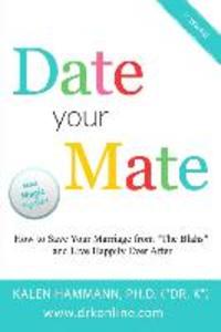 Date Your Mate: How to Save Your Marriage from The Blahs and Live Happily Ever After