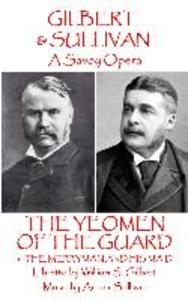W.S Gilbert & Arthur Sullivan - The Yeomen of the Guard: or The Merryman and His Maid
