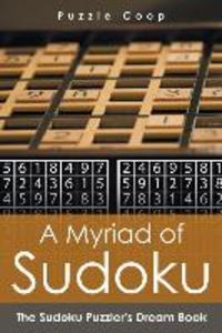 A Myriad of Sudoku: The Sudoku Puzzler‘s Dream Book