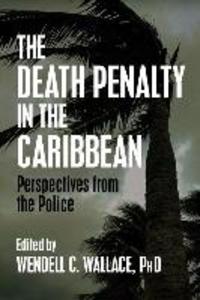 The Death Penalty in the Caribbean: Perspectives from the Police