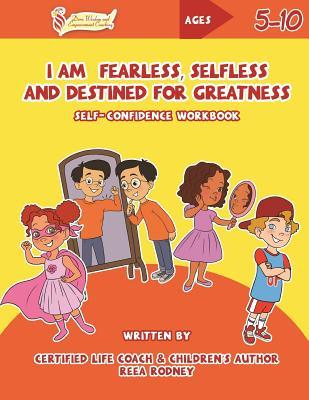 I Am Fearless Selfless and Destined for Greatness: Self-Confidence Workbook