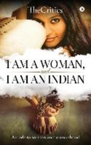 I am a woman and I am an Indian: An ode to women and womanhood