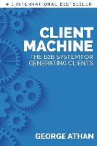 Client Machine: The B2B System for Generating Clients