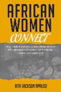 African Women Connect: How I started and grew a networking group of African immigrant women for friendship business and community.