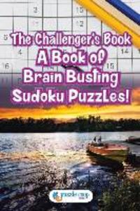 The Challenger‘s Book: A Book of Brain Busting Sudoku Puzzles!