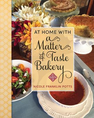 At Home with A Matter of Taste Bakery