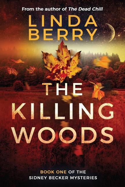 The Killing Woods: Book One Of The Sidney Becker Mysteries (Formerly published as Girl with the Origami Butterfly)