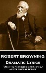 Robert Browning - Dramatic Lyrics: When the fight begins within himself a man‘s worth something