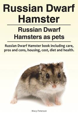 Russian Dwarf Hamster. Russian Dwarf Hamsters as pets.. Russian Dwarf Hamster book including care pros and cons housing cost diet and health.