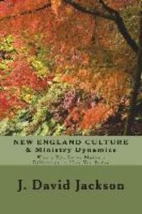 NEW ENGLAND CULTURE & Ministry Dynamics: Where You Serve Makes a Difference in How You Serve