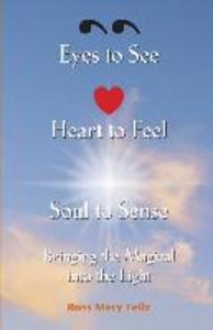 Eyes to see Heart to Feel Soul to Sense: Bringing the magical into the light