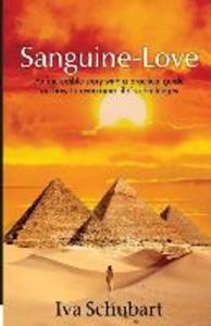 Sanguine-love: An incredible story with a practical guide on how to overcome lifes challenges