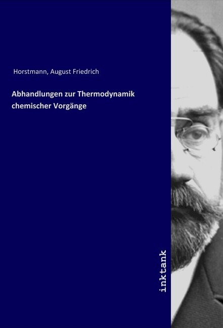 Abhandlungen zur Thermodynamik chemischer Vorgänge - August Friedrich Horstmann