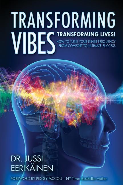 Transforming Vibes Transforming Lives!: How to Tune Your Inner Frequency From Comfort to Ultimate Success