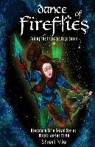 Dance Of Fireflies: Action Adventure Mystery Visionary Apocalyptic Series Inspires Hope For Teens and Adults