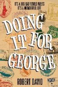 Doing It For George: It‘s a big bad world meets It‘s A Wonderful Life