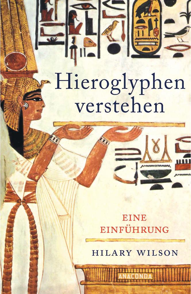 Hieroglyphen verstehen (Ägypten Schriftsprache Grundwortschatz lesen und schreiben)