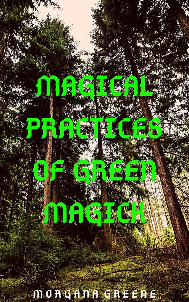 Magical Practices of Green Magick